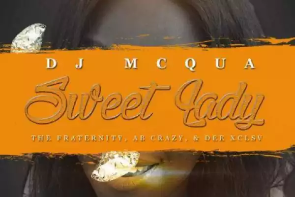 DJ MCqua - Sweet Lady Feat. The Fraternity, AB Crazy & D.EE XCLSV